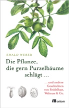Ewald Weber - Die Pflanze, die gern Purzelbäume schlägt ...