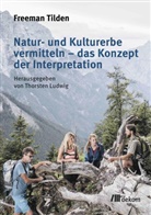 Freeman Tilden, Gesäuse GmbH, Thorste Ludwig, Thorsten Ludwig, Nationalpark Gesäuse GmbH - Natur- und Kulturerbe vermitteln - das Konzept der Interpretation