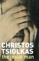 Christos Tsiolkas, Christos (Author) Tsiolkas, Tsiolkas Christos - The Jesus Man