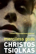 Christos Tsiolkas, Christos (Author) Tsiolkas - Merciless Gods