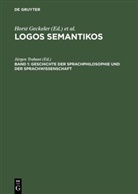Horst Geckeler, Brigitte Schlieben-Lange, Jürge Trabant, Jürgen Trabant, Harald Weydt - Logos Semantikos - Band 1: Geschichte der Sprachphilosophie und der Sprachwissenschaft