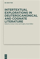 Jerem Corley, Jeremy Corley, David Miller, David Miller, Geoffrey Miller, Geoffrey David Miller - Intertextual Explorations in Deuterocanonical and Cognate Literature