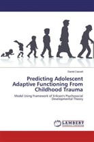 Daniel Cassell - Predicting Adolescent Adaptive Functioning From Childhood Trauma