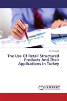 Eren Kocyigit - The Use Of Retail Structured Products And Their Applications In Turkey