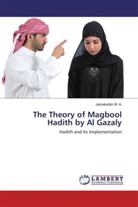 Jamaluddin M A, Jamaluddin M. A. - The Theory of Magbool Hadith by Al Gazaly