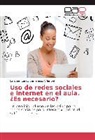 Jonathan Carlos Samaniego Villarroel - Uso de redes sociales e internet en el aula. ¿Es necesario?