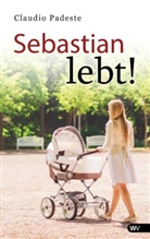 Claudio Padeste - Sebastian lebt!