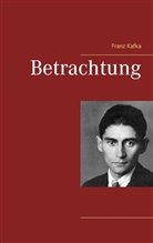 Franz Kafka - Betrachtung