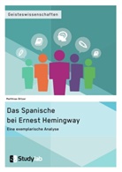 Matthias Bitzer - Das Spanische bei Ernest Hemingway. Eine exemplarische Analyse