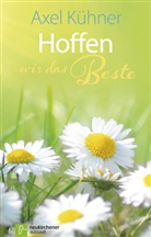 Axel Kühner, Kühner  Axel - Hoffen wir das Beste