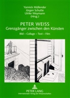 Yannick Müllender, Jürgen Schutte, Ulrike Weymann - Peter Weiss - Grenzgänger zwischen den Künsten