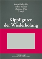 Svenja Flaßpöhler, Tobias Rausch, Christina Wald - Kippfiguren der Wiederholung