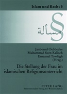 Muhammad Kalisch, Muhammad Sven Kalisch, Janbernd Oebbecke, Emanuel Towfigh - Die Stellung der Frau im islamischen Religionsunterricht