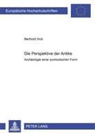 Berthold Hub - Die Perspektive der Antike