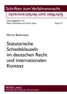 Martin Beckmann, Ulrich Haas - Statutarische Schiedsklauseln im deutschen Recht und internationalen Kontext