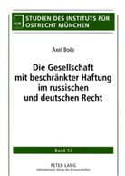 Axel Boës, Institut für Ostrecht München - Die Gesellschaft mit beschränkter Haftung im russischen und deutschen Recht