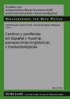 Carlos Buján López, María José Domínguez Vázquez - Centros y periferias en España y Austria: perspectivas lingüísticas y traductológicas