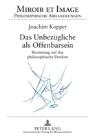 Joachim Kopper, Lutz Baumann, Joachim Kopper - Das Unbezügliche als Offenbarsein