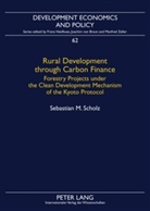 Sebastian Scholz, Sebastian M. Scholz - Rural Development through Carbon Finance