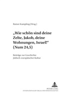 Rainer Kampling - "Wie schön sind deine Zelte, Jakob, deine Wohnungen, Israel!" (Num 24,5)