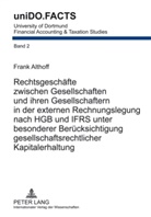 Frank Althoff, Matthias Wolz - Rechtsgeschäfte zwischen Gesellschaften und ihren Gesellschaftern in der externen Rechnungslegung nach HGB und IFRS unter besonderer Berücksichtigung gesellschaftsrechtlicher Kapitalerhaltung