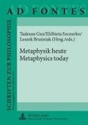 Leszek Brusniak, Tadeusz Guz, Elzbieta Szczurko - Metaphysik heute - Metaphysics today