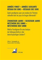 Axel Gellhaus, Françoise Lartillot - Années vingt - Années soixante. Réseaux du sens - Réseaux des sens- Zwanziger Jahre - Sechziger Jahre. Netzwerke des Sinns - Netzwerke der Sinne