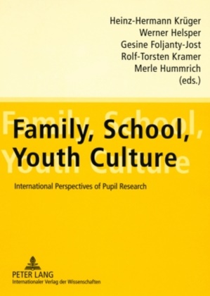 Werner Helsper, Heinz-Hermann Krüger - Family, School, Youth Culture International Perspectives of Pupil Research