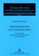 Alexandra Grieser - Transformationen von Unsterblichkeit