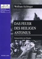 Wolfram Aichinger - Das Feuer des heiligen Antonius