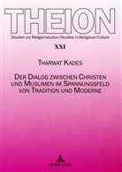 Tharwat Kades - Der Dialog zwischen Christen und Muslimen im Spannungsfeld von Tradition und Moderne