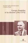 Jean-Paul Cointet, Bernard Lachaise, Sabrina Tricaud - Georges Pompidou et les élections (1962-1974)
