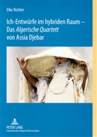 Elke Richter, Elke Richter - Ich-Entwürfe im hybriden Raum - Das "Algerische Quartett" von Assia Djebar