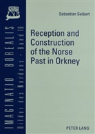 Sebastian Seibert - Reception and Construction of the Norse Past in Orkney