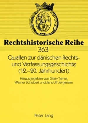 Jens Ulf Jörgensen, Jens Ulf Jørgensen, Werner Schubert, Ditlev Tamm - Quellen zur dänischen Rechts- und Verfassungsgeschichte (12.-20. Jahrhundert) Herausgegeben von Ditlev Tamm, Werner Schubert und Jens Ulf Jørgensen