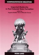 Marcelo Caruso, Eugenia Roldán Vera - Imported Modernity in Post-Colonial State Formation