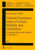 José Lingna Nafafé - Colonial Encounters: Issues of Culture, Hybridity and Creolisation