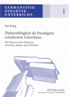 Ina Karg - Diskursfähigkeit als Paradigma schulischen Schreibens