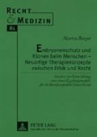 Martin Berger - Embryonenschutz und Klonen beim Menschen - Neuartige Therapiekonzepte zwischen Ethik und Recht