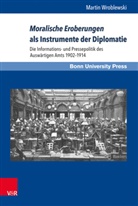 Martin Wroblewski - Moralische Eroberungen als Instrumente der Diplomatie