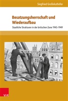 Siegfried Grossekathöfer - Besatzungsherrschaft und Wiederaufbau