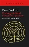 Pascal Bruckner - El vértigo de Babel : cosmopolitismo y globalización