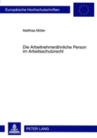 Matthias Müller - Die Arbeitnehmerähnliche Person im Arbeitsschutzrecht