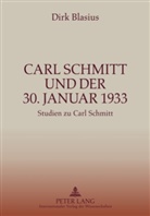 Dirk Blasius - Carl Schmitt und der 30. Januar 1933