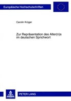Carolin Krüger - Zur Repräsentation des Alter(n)s im deutschen Sprichwort
