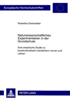 Roswitha Greinstetter - Naturwissenschaftliches Experimentieren in der Grundschule