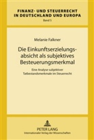 Melanie Falkner - Die Einkunftserzielungsabsicht als subjektives Besteuerungsmerkmal