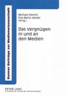 Eva-Maria Jakobs, Michael Klemm - Das Vergnügen in und an den Medien