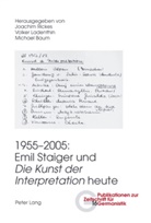 Michael Baum, Volker Ladenthin, Joachim Rickes - 1955-2005: Emil Staiger und "Die Kunst der Interpretation" heute