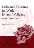 Josefine Müllers - Liebe und Erlösung im Werk Johann Wolfgang von Goethes